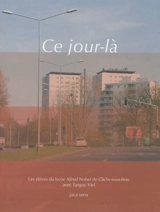 Ce jour-là - Lycée Alfred Nobel (Clichy-sous-Bois, Seine-Saint-Denis)