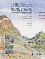 A la recherche des océans disparus dans les montagnes françaises : Alpes, Massif central, Massif armoricain, Pyrénées, Corse - Christian Nicollet