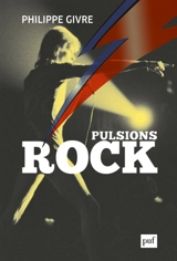 Pulsions rock : digressions psychanalytiques sur Davis Bowie, Kurt Cobain et Michael Jackson - Philippe Givre