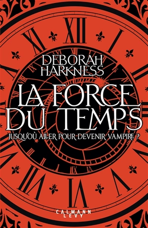 La force du temps - Deborah E. Harkness