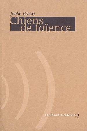 Chiens de faïence - Joëlle Basso