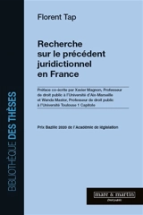 Recherche sur le précédent juridictionnel en France - Florent Tap