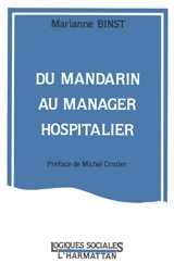 Du mandarin au manager hospitalier - Marianne Binst