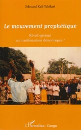 Le mouvement prophétique : réveil spirituel ou manifestations démoniaques ? - Edouard Kali-Tchikati