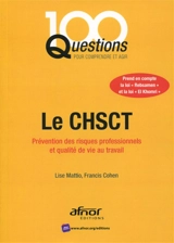 Le CHSCT : prévention des risques professionnels et qualité de vie au travail - Francis Cohen