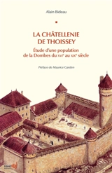 La châtellenie de Thoissey : étude d'une population de la Dombes du XVIe au XIXe siècle - Alain Bideau