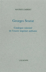 Georges Seurat : catalogue raisonné de l'oeuvre imprimé anthume - Maurice Imbert