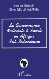 La gouvernance nationale et locale en Afrique subsaharienne - Paul De Bruyne