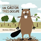 Un castor très occupé - Nicholas Oldland