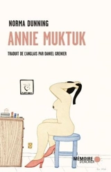 Annie Muktuk : et autres histoires - Norma Dunning