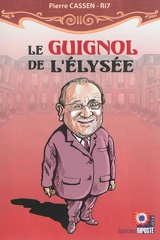 Le guignol de l'Elysée - Pierre Cassen