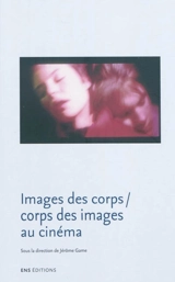 Images des corps, corps des images au cinéma - Vincent Amiel