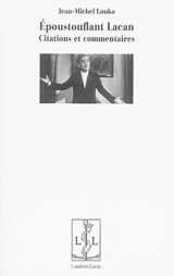 Epoustouflant Lacan : citations et commentaires - Jean-Michel Louka