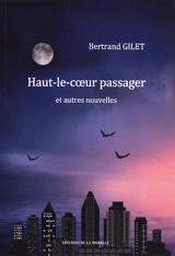 Haut-le-coeur passager : et autres nouvelles - Bertrand Gilet