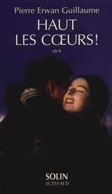 Haut les coeurs : récit - Pierre Erwan Guillaume