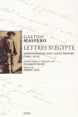 Lettres d'Egypte : correspondance avec Louise Maspero (1883-1914) - Gaston Maspero