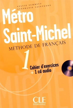 Métro Saint-Michel 1 : méthode de français : cahier d'exercices - Sylvie Schmitt