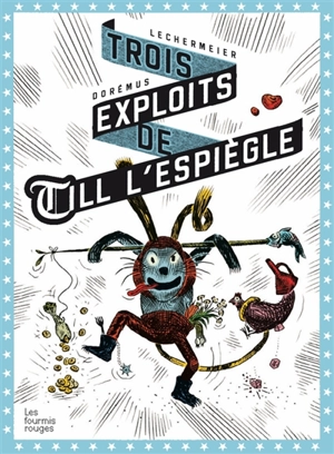 Trois exploits de Till l'espiègle - Philippe Lechermeier