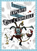 Trois exploits de Till l'espiègle - Philippe Lechermeier