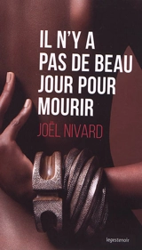 Il n'y a pas de beau jour pour mourir - Joël Nivard