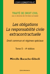 Traité de droit civil. Vol. 5. Les obligations, la responsabilité civile extracontractuelle : droit commun et régimes spéciaux - Mireille Bacache-Gibeili