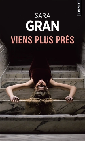 Viens plus près - Sara Gran