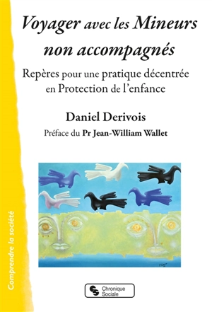 Voyager aves les mineurs non accompagnés : repères pour une pratique décentrée en protection de l'enfance - Daniel Dérivois