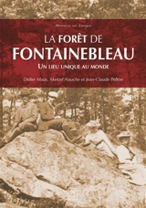 La forêt de Fontainebleau : un lieu unique au monde - Didier Maus