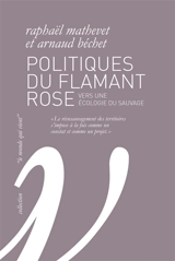 Politiques du flamant rose : vers une écologie du sauvage - Raphaël Mathevet