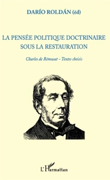 La pensée politique doctrinaire sous la Restauration : Charles de Rémusat, textes choisis - Charles de Rémusat