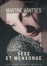 Sexe et mensonge : enquête sur la sexualité féminine auprès d'utilisatrices du minitel, des petites annonces et agences matrimoniales - Martine Vantses