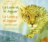 La lune et le jaguar : conte d'Amérique latine. La luna y el jaguar - Isabelle Cadoret