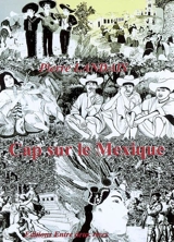 Cap sur le Mexique : un aventurier en Amérique latine - Pierre Landais