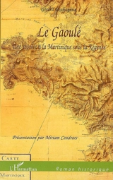 Le Gaoulé : une révolte à la Martinique sous la Régence - Gérard Pouhayaux