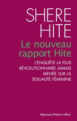 Le nouveau rapport Hite : l'enquête la plus révolutionnaire jamais menée sur la sexualité féminine - Shere Hite