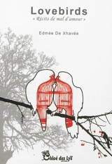 Lovebirds : récits d'amours et malamours - Edmée De Xhavée