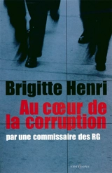 Au coeur de la corruption : par une commissaire des RG - Brigitte Henri