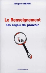 Le renseignement : un enjeu de pouvoir - Brigitte Henri