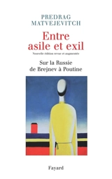Entre asile et exil : sur la Russie de Brejnev à Poutine - Predrag Matvejevic