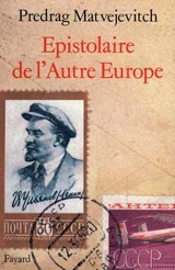 Epistolaire de l'autre Europe - Predrag Matvejevic