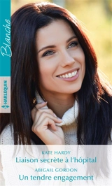 Liaison secrète à l'hôpital. Un tendre engagement - Kate Hardy
