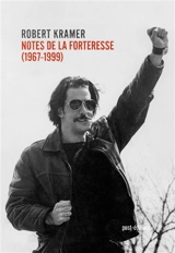 Notes de la forteresse : 1967-1999 - Robert Kramer