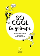 So cool : la grimpe - Romain Desgranges