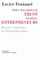 Why we should trust global entrepreneurs : 40 years' experience in challenging times - Xavier Fontanet