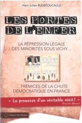 Les portes de l'enfer : la répression légale des minorités sous Vichy... : prémices de la chute démocratique en France - Alain Julien Rudefoucauld