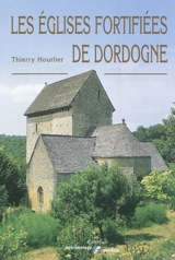Les églises fortifiées de Dordogne - Thierry Hourlier