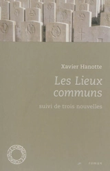Les lieux communs. Trois nouvelles - Xavier Hanotte
