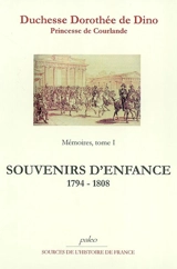 Mémoires. Vol. 1. Souvenirs d'enfance et de jeunesse : 1794-1808 - Dorothée de Courlande Dino