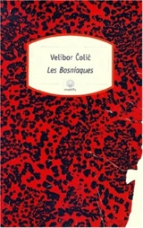 Les Bosniaques : hommes, villes, barbelés - Velibor Colic