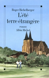 L'Eté, terre étrangère - Roger Bichelberger